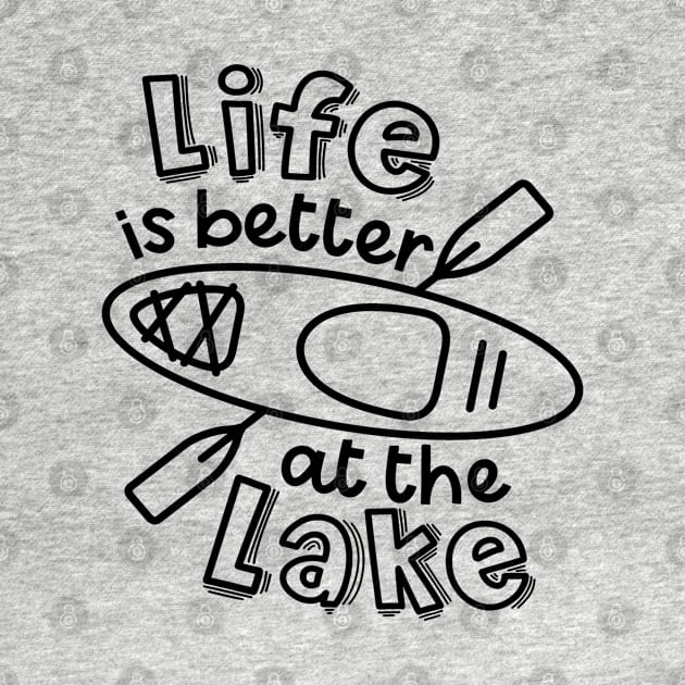 Life Is Better At The Lake Kayaking by GlimmerDesigns